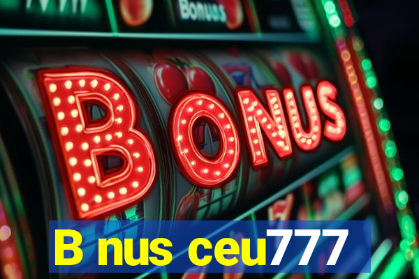 B nus ceu777